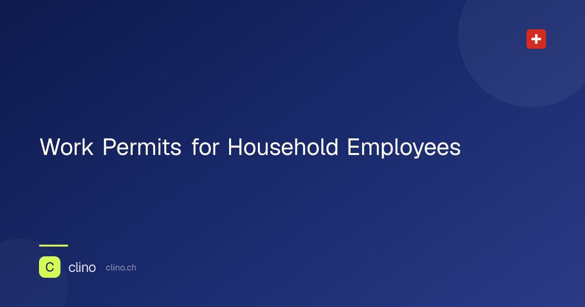 Work Permits for Household Employees | Clino